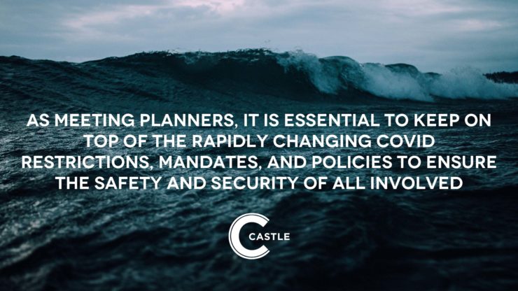 Image of ocean waves with text that says, As meeting planners, it is essential to keep on top of the rapidly changing Covid restrictions, mandates, and policies to ensure the safety and security of all involved