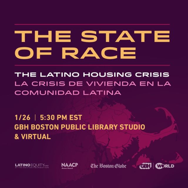 The State of Race: The Latino Housing Crisis, sponsored by @WGBH, The Latino Equity Fund, @naacpboston, The @bostonglobe and GBH WORLD brings together communities in a conversation at the GBH Boston Public Library Studio on Thursday, January 26.  This in-person and virtual forum will dive into the barriers Latinos face to achieving equal opportunities and living standards.  Panelists include:
* Vanessa Calderón-Rosado - CEO of @ibaboston
* Dan Rivera - President and CEO of MassDevelopment
* Lorna Rivera - Mauricio Gastón Institute for Latino Community Development and Public Policy at @umassboston  This event is moderated by Jorge Quiroga, former reporter and moderator for @wcvb5.  Use the link in our story to register now!